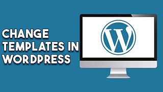 How To Change Templates In Wordpress