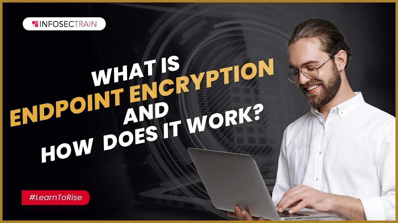 What is Endpoint Encryption and how it works? | Remote File Encryption | InfosecTrain