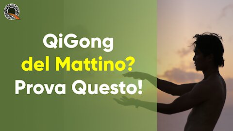 🌄 QiGong del Mattino? Prova questo!