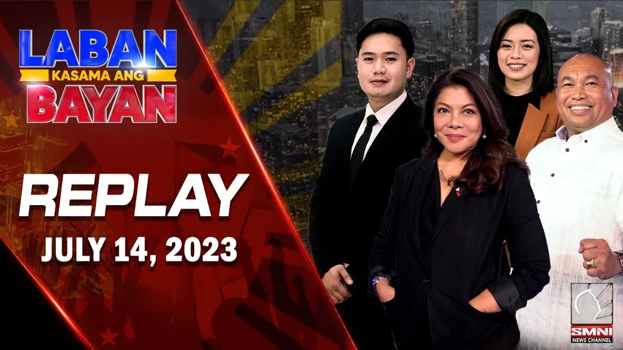 REPLAY | Laban Kasama ang Bayan | July 14, 2023