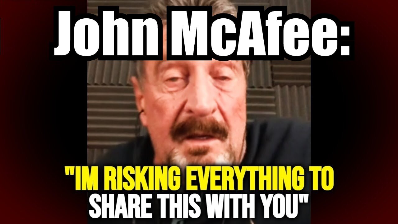 John McAfee: His final message before they k*lled him... (he knew everything)