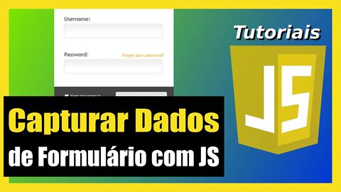 COMO CAPTURAR E UTILIZAR DADOS DE UM FORMULÁRIO HTML USANDO JAVASCRIPT