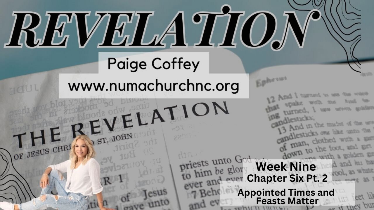 Revelation Chapter Six Part 2 | Appointed Times and Feasts Matter | Paige Coffey | NUMA Church NC