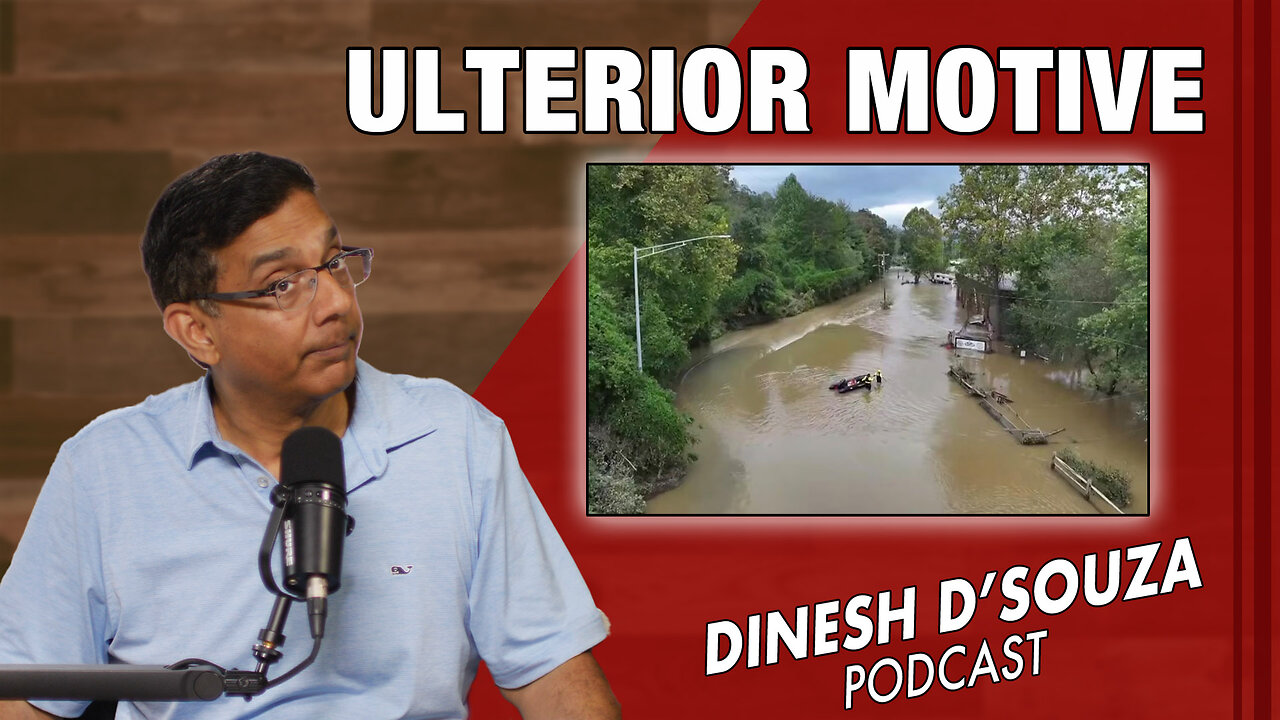 ULTERIOR MOTIVE Dinesh D’Souza Podcast Ep933