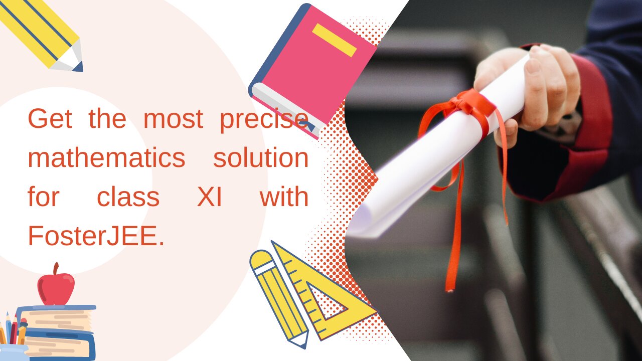 Get the most precise mathematics solution for class XI with FosterJEE.