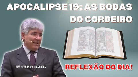 APOCALIPSE 19 AS BODAS DO CORDEIRO | Rev Hernandes Dias Lopes