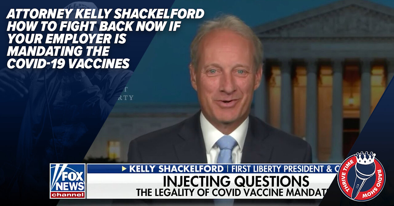 Attorney Kelly Shackelford | How to Fight Back If Your Employer Is Mandating the COVID-19 Vaccines