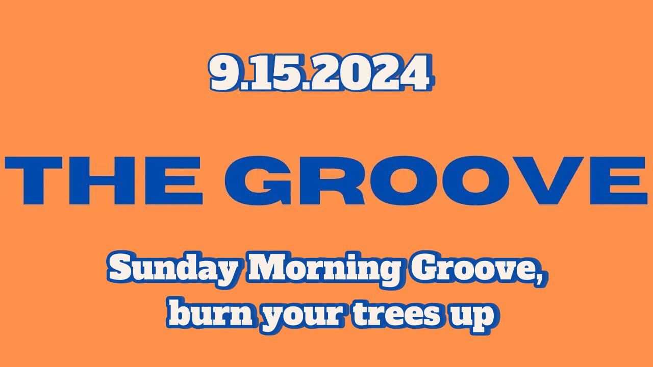 9.15.2024 - Groovy Jimmy Corporation - Sunday Morning Groove, burn your trees up