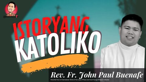 LIVE NOW‼️ ISTORYANG KATOLIKO With Rev. Fr. John Paul Buenafe