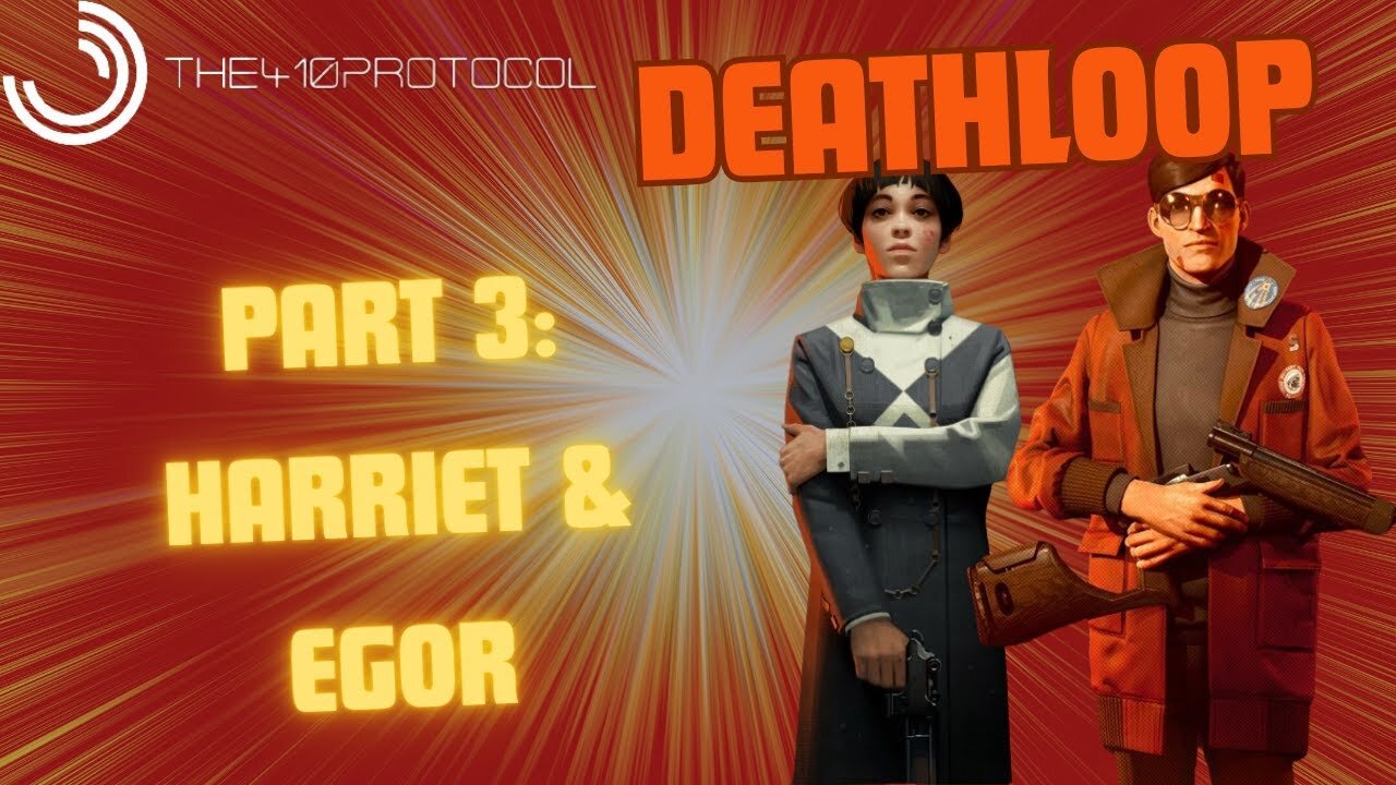 Deathloop - Part 3 (Harriet and Egor)