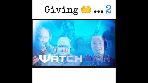 Part 2, Watchmen: Giving 🤲