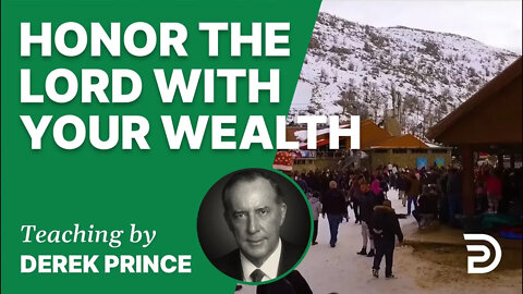 Honor the Lord with Your Wealth 20/4 - A Word from the Word - Derek Prince