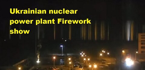 Fireworks at Ukrainian nuclear power plant