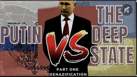 Putin vs. The Deep State - Part 1