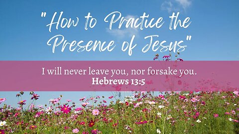 How to Practice the Presence of Jesus Part 2 | Pastor Leon Bible | Gospel Tabernacle Church