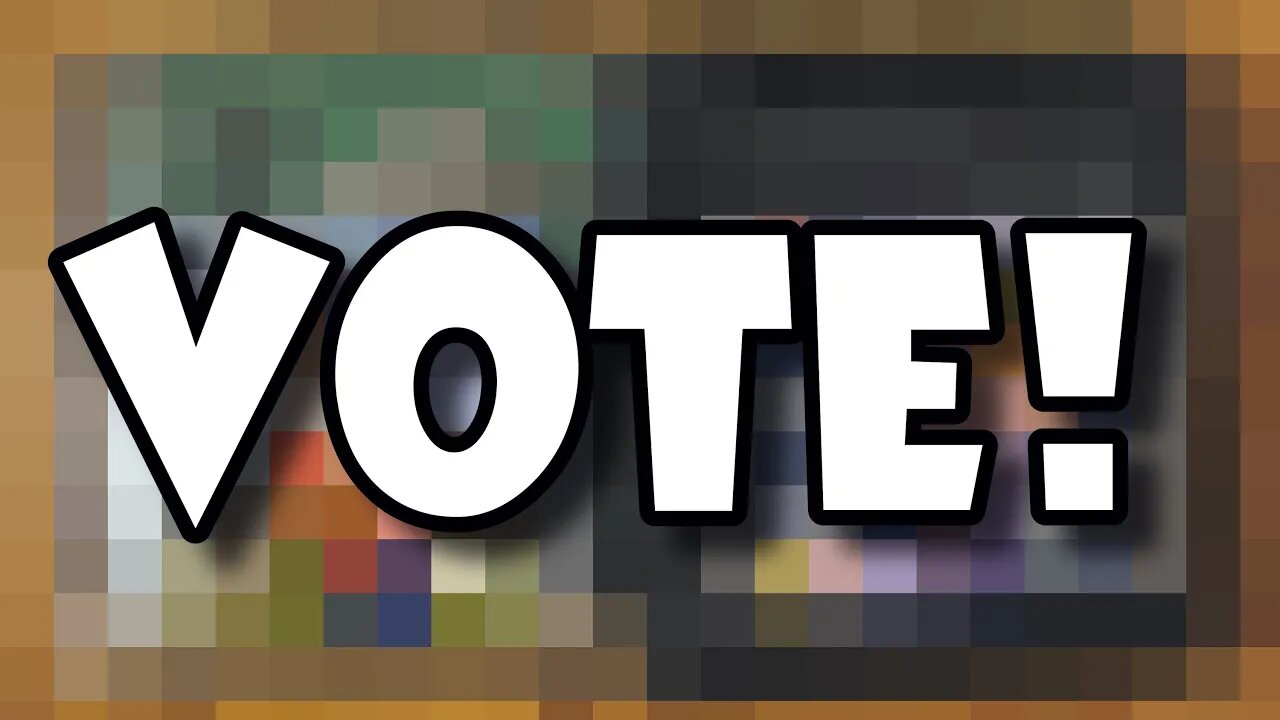 Let's Try The Voting Thing Again! (Poll Video) -Voting Is Over!