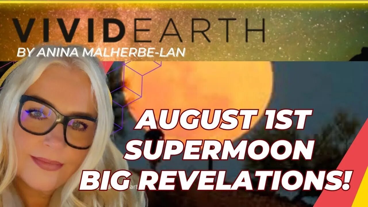 AUGUST 1st SUPERMOON LOADING: Big revelations, plus, this gives you access to the quantum field!