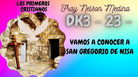 Vamos a conocer a San Gregorio de Nisa. Fray Nelson Medina.