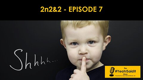 2n2&2 - EPISODE 7 - SHHH!