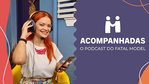 Tudo sobre o Podcast Acompanhadas