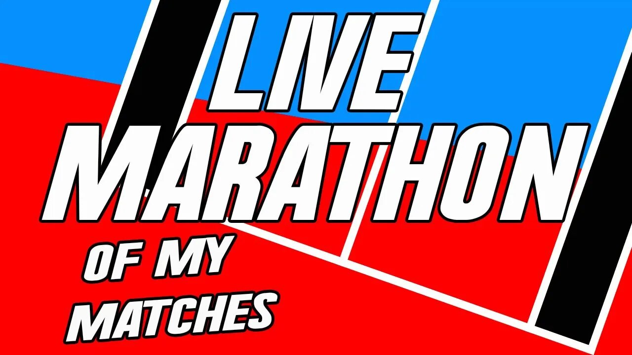 Live: Marathon of my matches and Hang Out