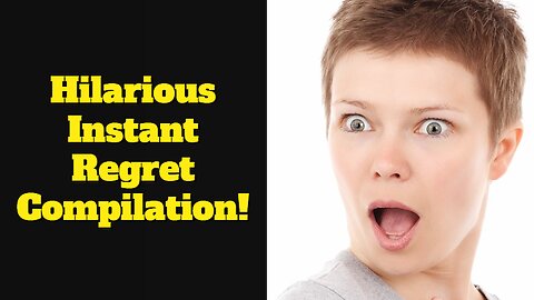 Hilarious Instant Regret Compilation!