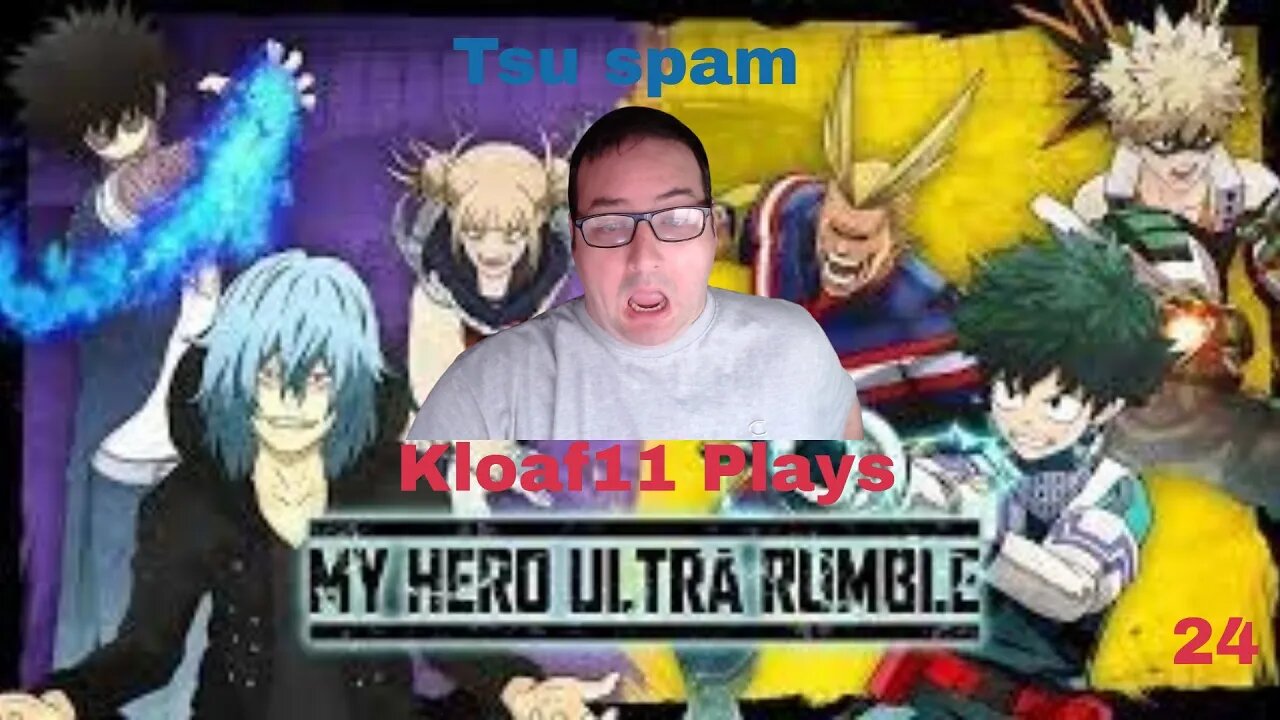 Kloaf11 plays My Hero Ultra Rumble 24: Tsu spam