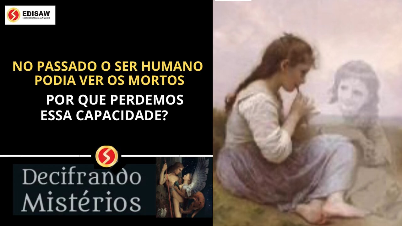 NO PASSADO O SER HUMANO PODIA VER OS DESENCARNADOS - ATUALMENTE PERDEMOS ESSA CAPACIDADE