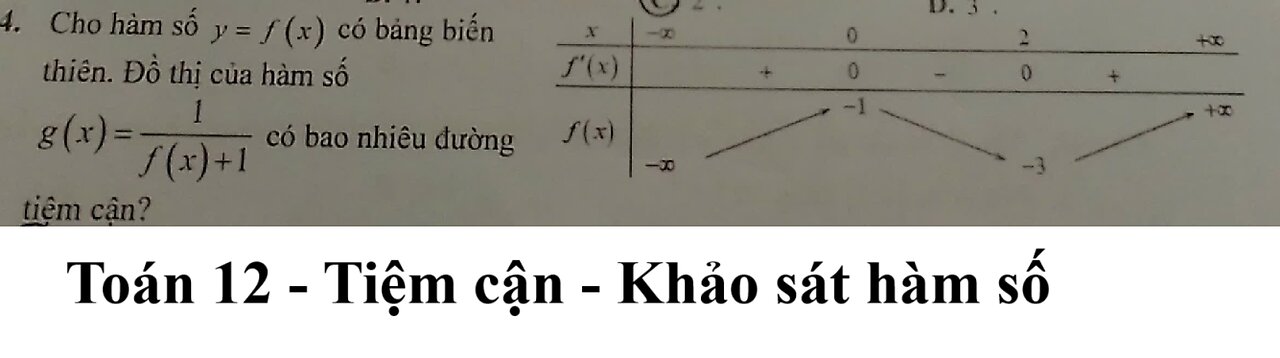 Toán 12: Tiệm cận: Cho hàm số y=f(x). Đồ thị g(x)=1/(f(x)+1) có bao nhiêu tiệm cận