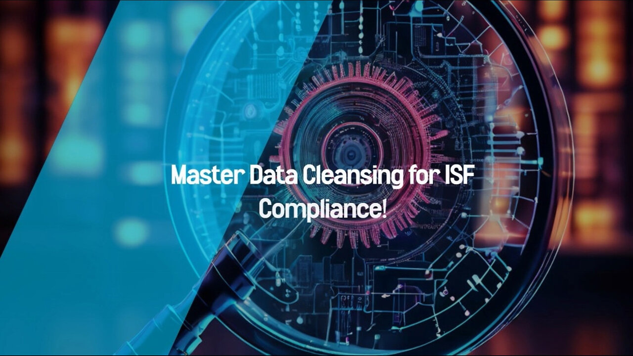 Maximizing Efficiency: Essential Techniques for Data Cleansing in ISF Compliance