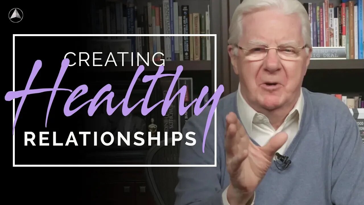 Creating Healthy Relationships | Bob Proctor