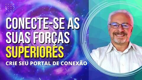 🟢 CRIE O PORTAL DE CONEXÃO COM SUAS FORÇAS SUPERIORES