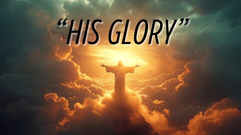 His Glory | August 22, 2024