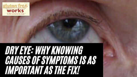 Dry eye: Why Knowing Causes of Symptoms is as Important as the Fix!