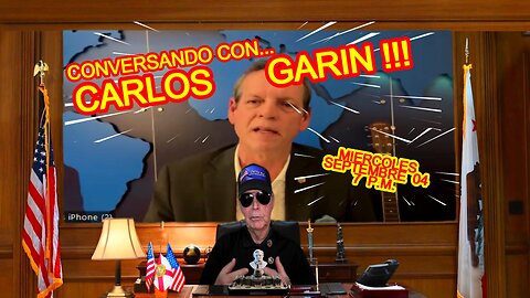 CONVERSANDO CON CARLOS GARIN - 09.04 - 7 PM