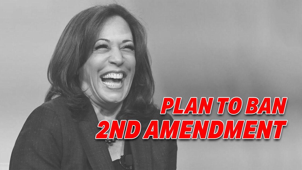 KAMALA HARRIS ANNOUNCES PLAN TO BAN 2ND AMENDMENT IF ELECTED PRESIDENT