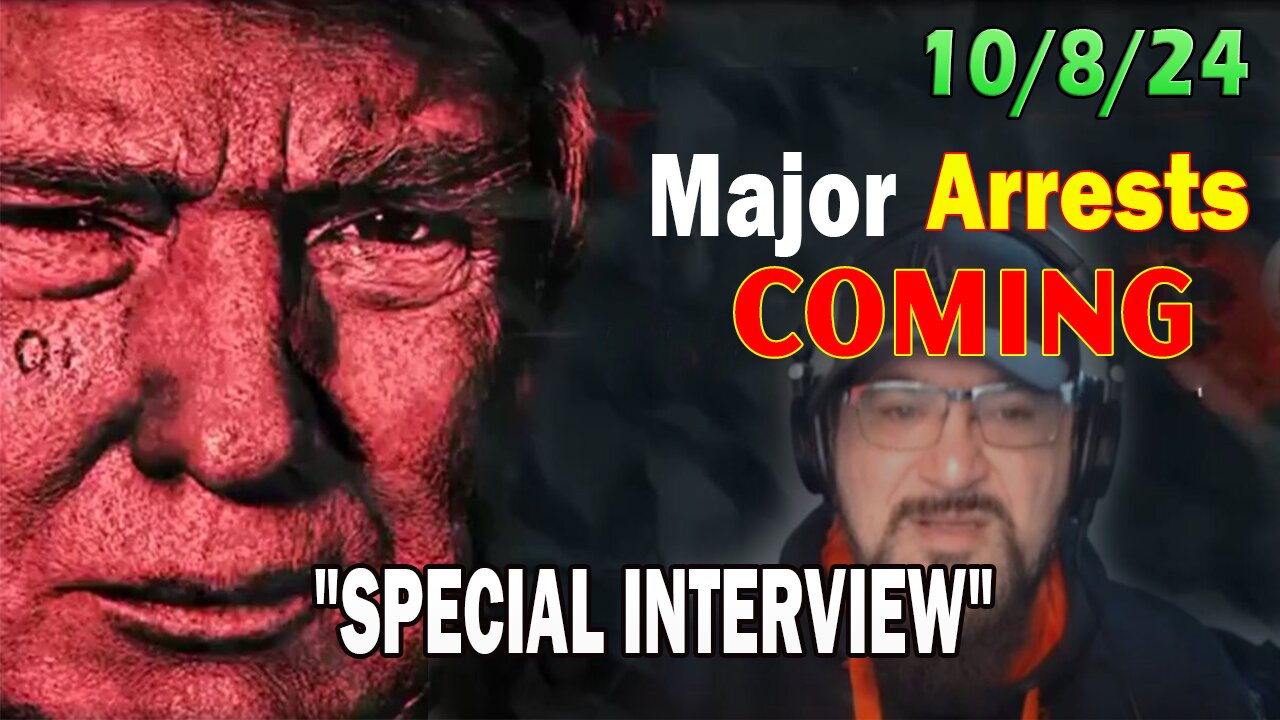 Major Decode Situation Update 10/8/24: "Major Arrests Coming: SPECIAL INTERVIEW"