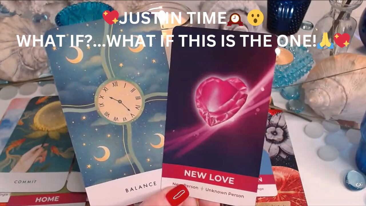 💖JUST IN TIME🕰️ 😮WHAT IF?...WHAT IF THIS IS THE ONE!🙏💖✨COLLECTIVE LOVE TAROT READING 💓✨