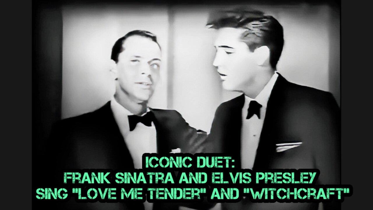 Iconic Duet: Frank Sinatra and Elvis Presley Sing "Love Me Tender" and "Witchcraft"