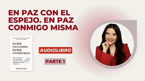 Fragmentos del Audiolibro: En Paz con el Espejo. En Paz Conmigo Misma - Parte 1.