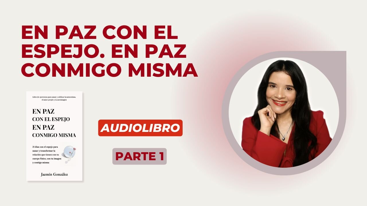 Fragmentos del Audiolibro: En Paz con el Espejo. En Paz Conmigo Misma - Parte 1.