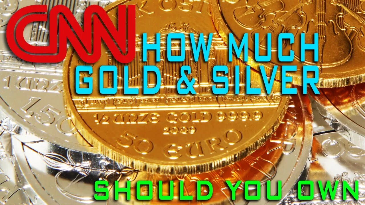 CNN: How Much Gold & Silver Should You Own?