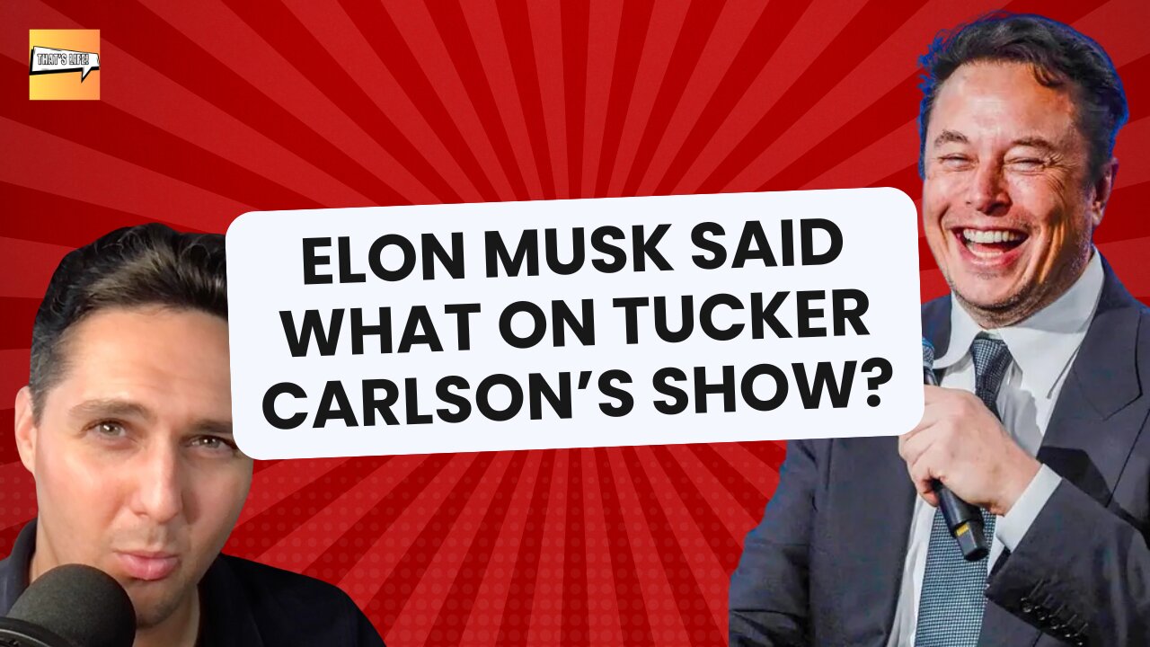 Elon Musk Said What on Tucker Carlson's Show | That's Life Ep. 20