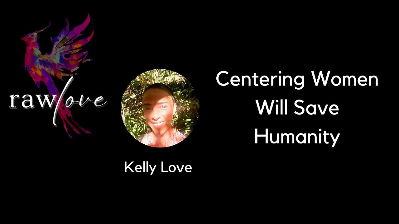 Episode 22: Centering Women Will Save Humanity