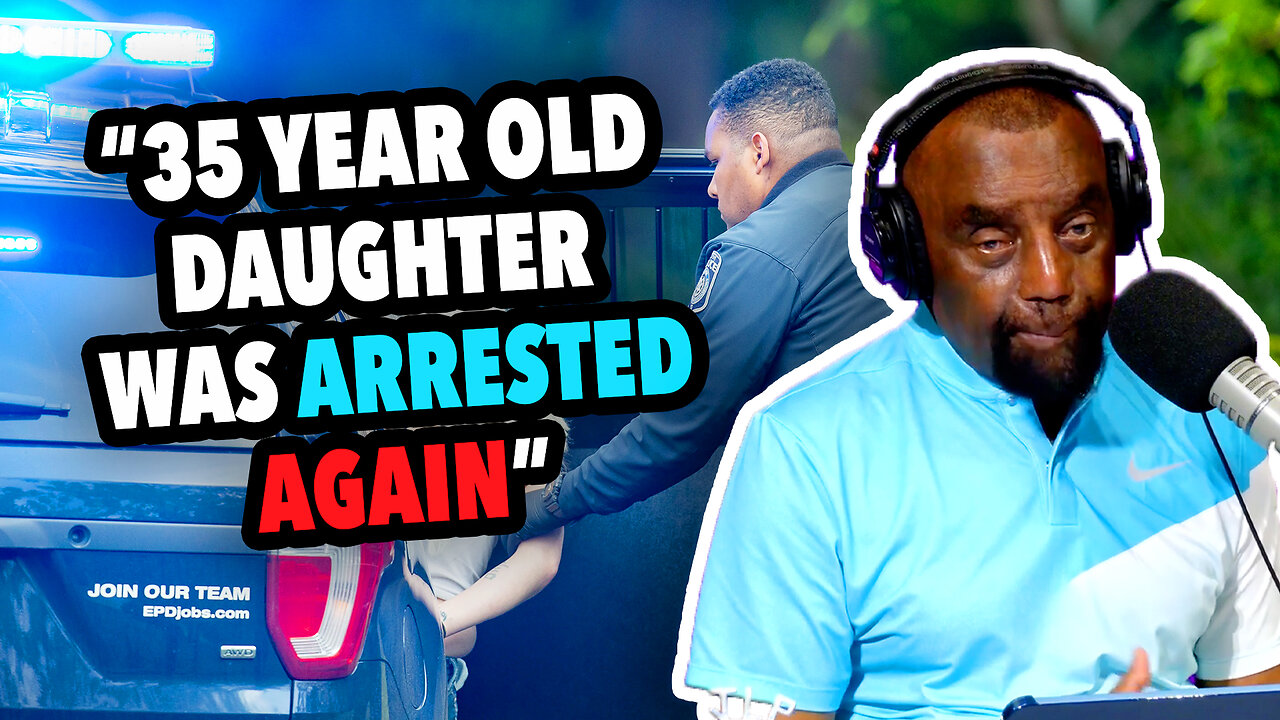 35 Y/O DAUGHTER ARRESTED AGAIN | JLP