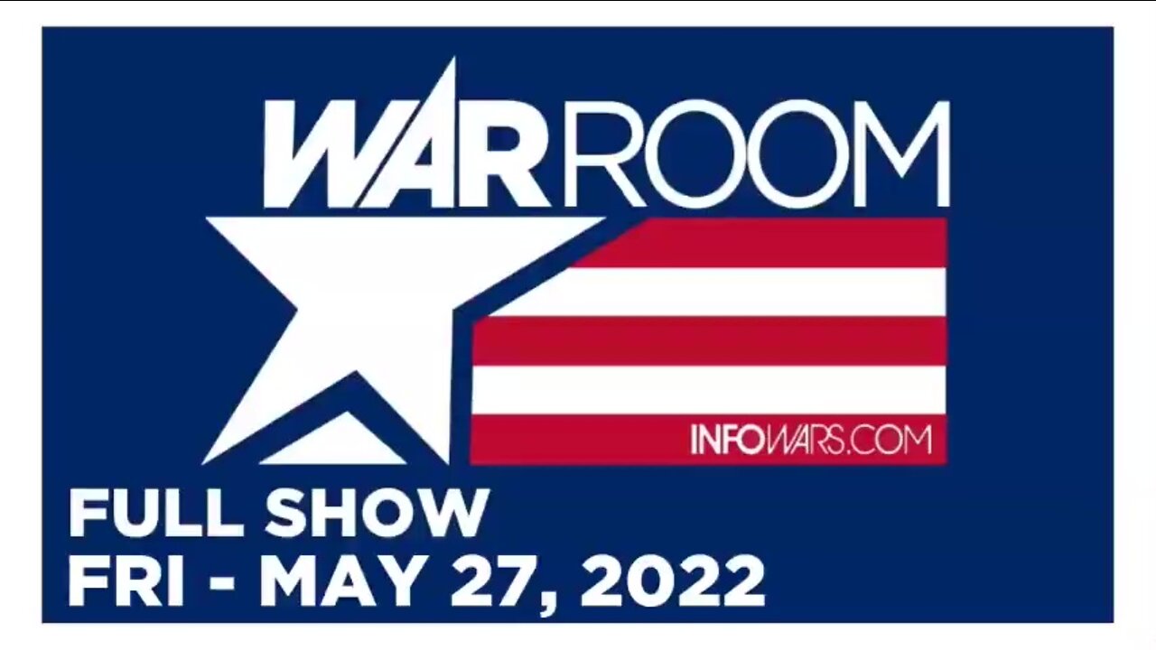 WAR ROOM FULL SHOW 05_27_22 Friday