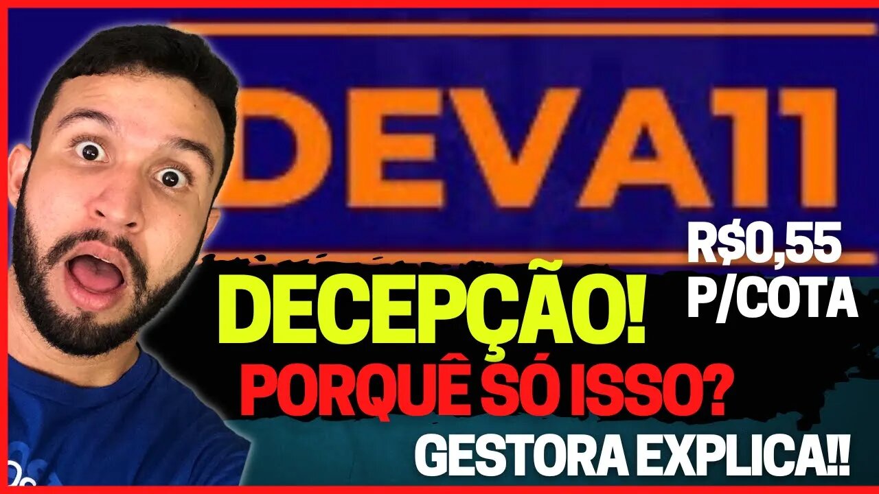 DEVA11 R$0,55 POR COTA - DIVIDENDOS CAÍRAM EM OUTUBRO (GESTORA EXPLICA)