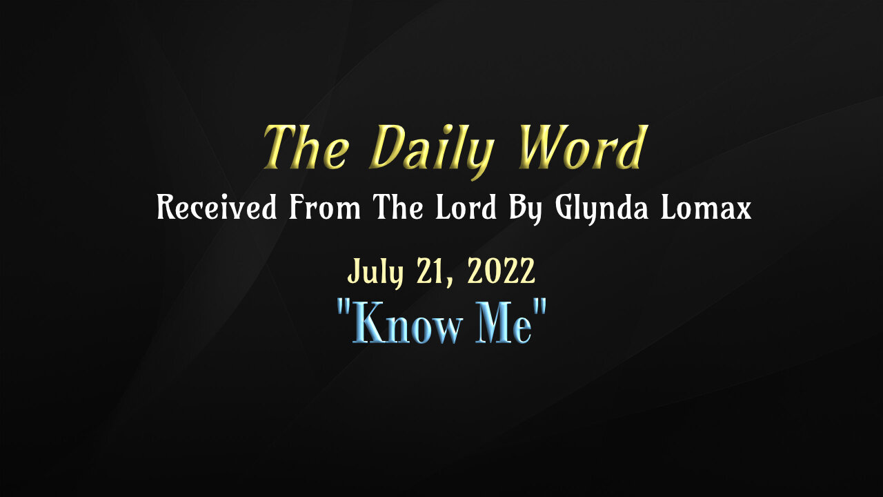 Daily Word - 7.21.2022 - Know Me