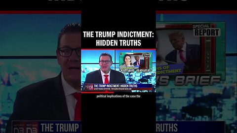 The Trump Indictment: Hidden Truths