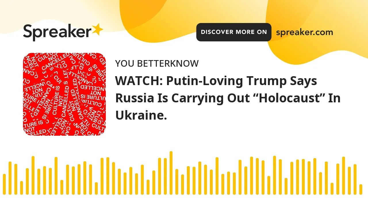 WATCH: Putin-Loving Trump Says Russia Is Carrying Out “Holocaust” In Ukraine.